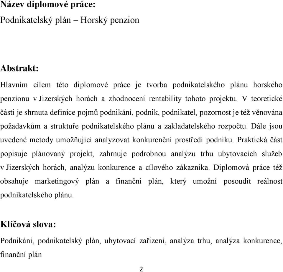 Dále jsou uvedené metody umožňující analyzovat konkurenční prostředí podniku.