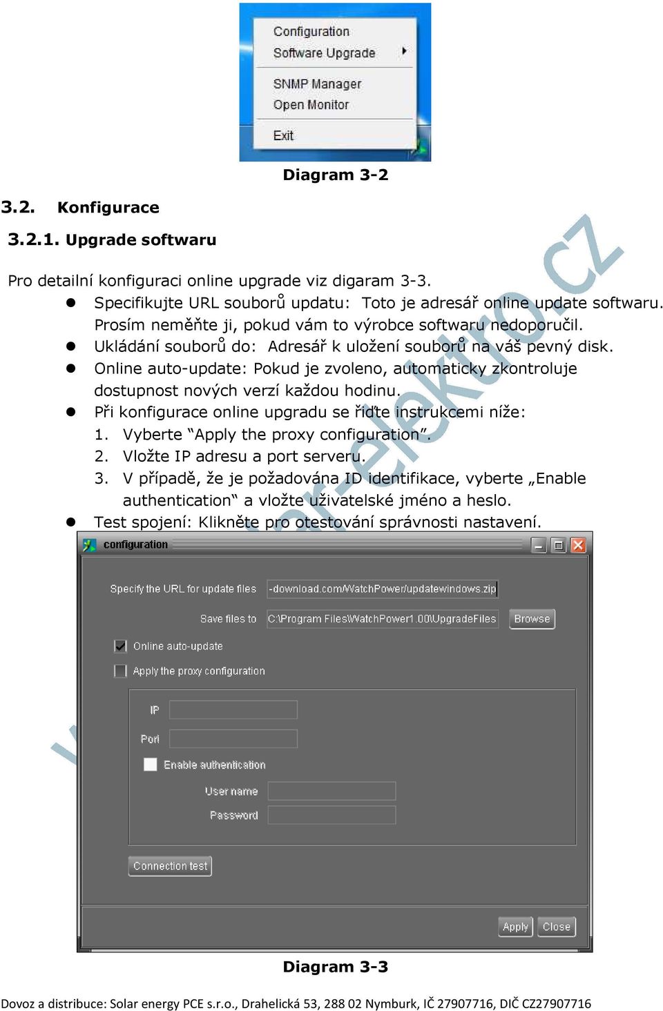 Online auto-update: Pokud je zvoleno, automaticky zkontroluje dostupnost nových verzí každou hodinu. Při konfigurace online upgradu se řiďte instrukcemi níže: 1.