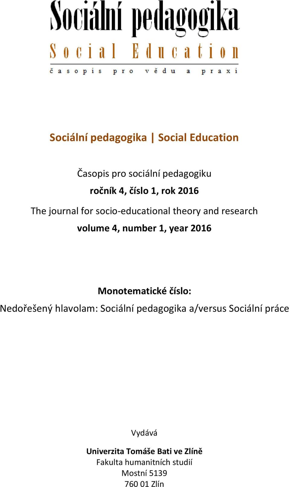 2016 Monotematické číslo: Nedořešený hlavolam: Sociální pedagogika a/versus Sociální