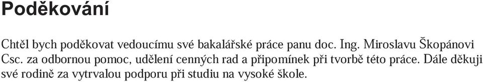 za odbornou pomoc, udlení cenných rad a pipomínek pi tvorb