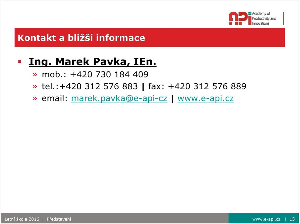 :+420 312 576 883 fax: +420 312 576 889» email: