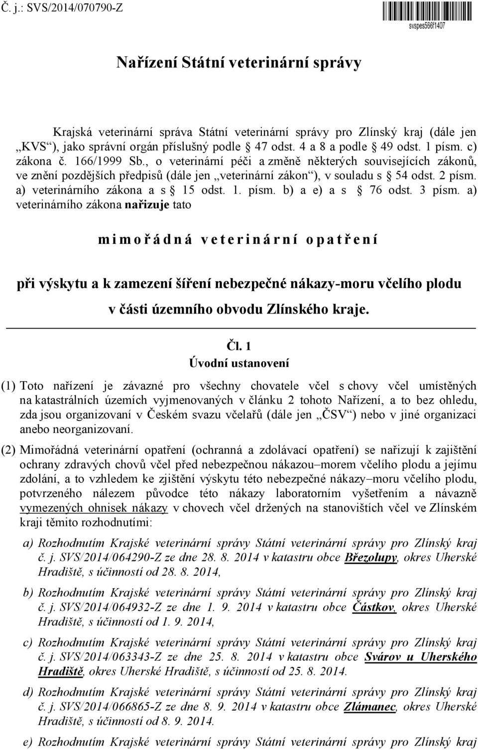 2 písm. a) veterinárního zákona a s 15 odst. 1. písm. b) a e) a s 76 odst. 3 písm.