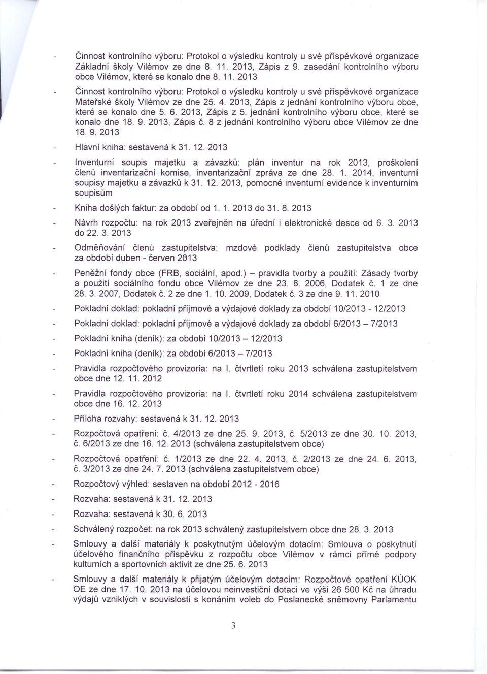 2013, Zápis z jednání kontrolního výboru obce, které se konalo dne 5. 6. 2013, Zápis z 5. jednání kontrolního výboru obce, které se konalo dne 18. 9. 2013, Zápis Č.