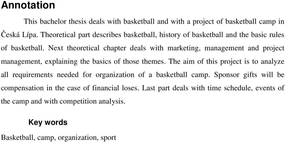 Next theoretical chapter deals with marketing, management and project management, explaining the basics of those themes.