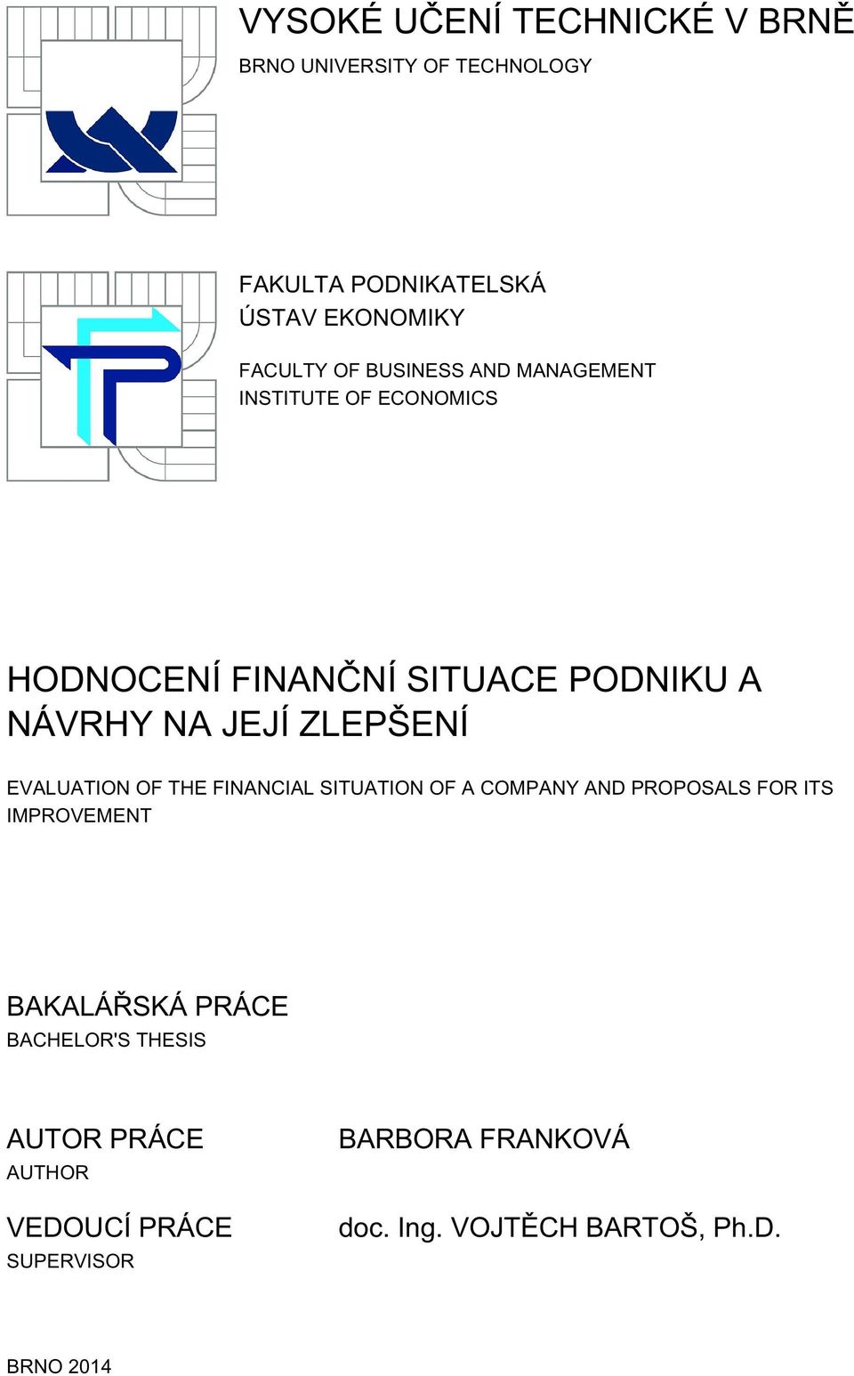 EVALUATION OF THE FINANCIAL SITUATION OF A COMPANY AND PROPOSALS FOR ITS IMPROVEMENT BAKALÁŘSKÁ PRÁCE