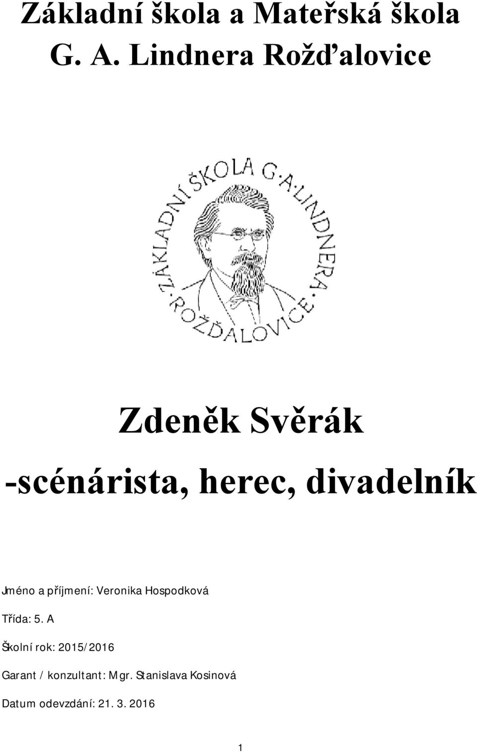 divadelník Jméno a příjmení: Veronika Hospodková Třída: 5.