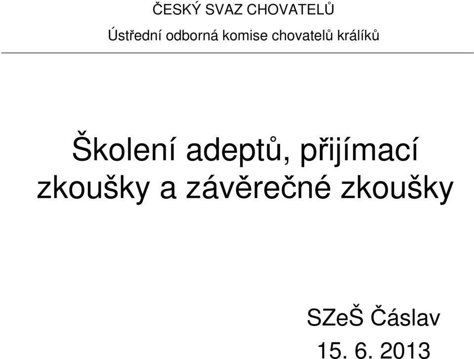 Školení adeptů, přijímací zkoušky