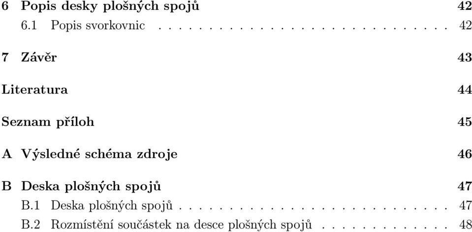 A Výsledné schéma zdroje 46 B Deska plošných spojů 47 B.