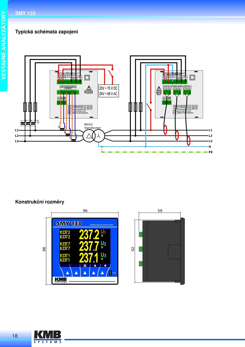 N 4 SMY 133 U 400 X/5A N 4 L1 L2 L3 k l k l k l MV/LV Transformer L1 L2