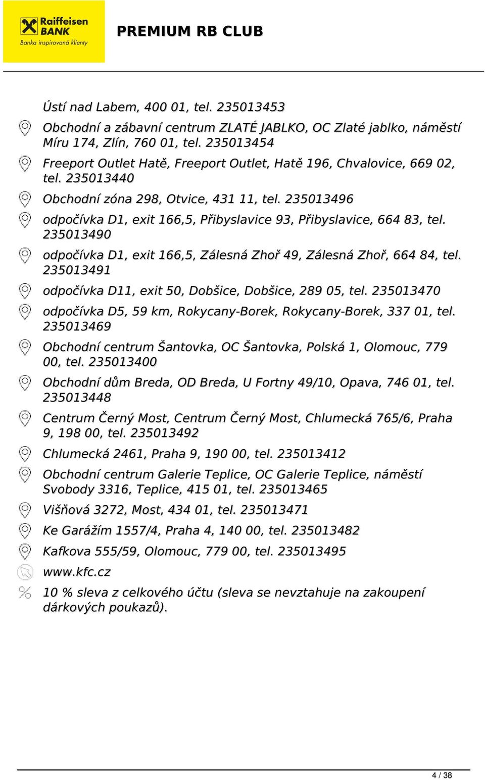 235013496 odpočívka D1, exit 166,5, Přibyslavice 93, Přibyslavice, 664 83, tel. 235013490 odpočívka D1, exit 166,5, Zálesná Zhoř 49, Zálesná Zhoř, 664 84, tel.