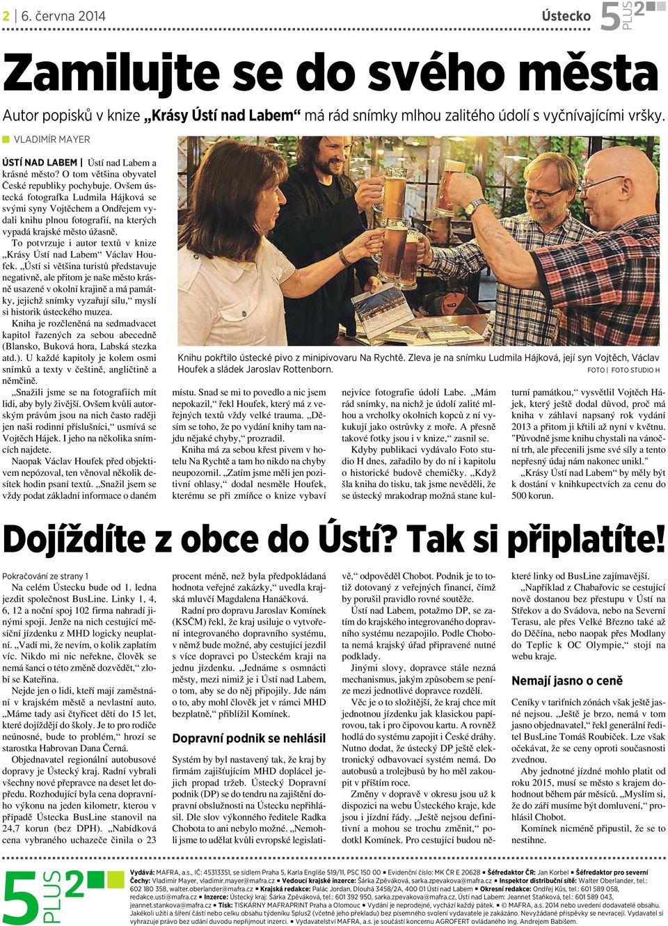 Ovšem ústecká fotografka Ludmila Hájková se svýmisyny Vojtěchem aondřejem vydali knihu plnou fotografií, na kterých vypadá krajské město úžasně.