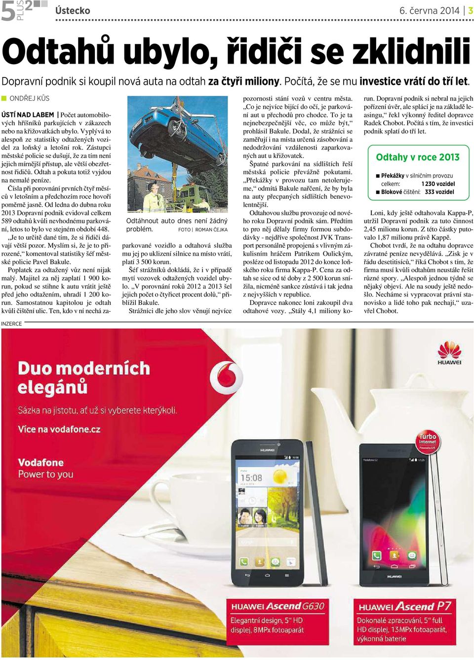 Vyplývá to alespoň ze statistiky odtažených vozidel za loňský aletošní rok. Zástupci městské policie se dušují, že za tím není jejich mírnější přístup,ale větší obezřetnost řidičů.