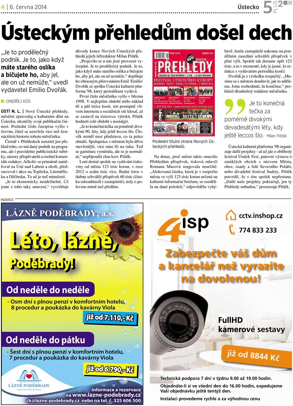 Poslední číslo časopisu vyšlo v červnu, čímž se uzavřela více než šestnáctiletá historie tohoto měsíčníku.