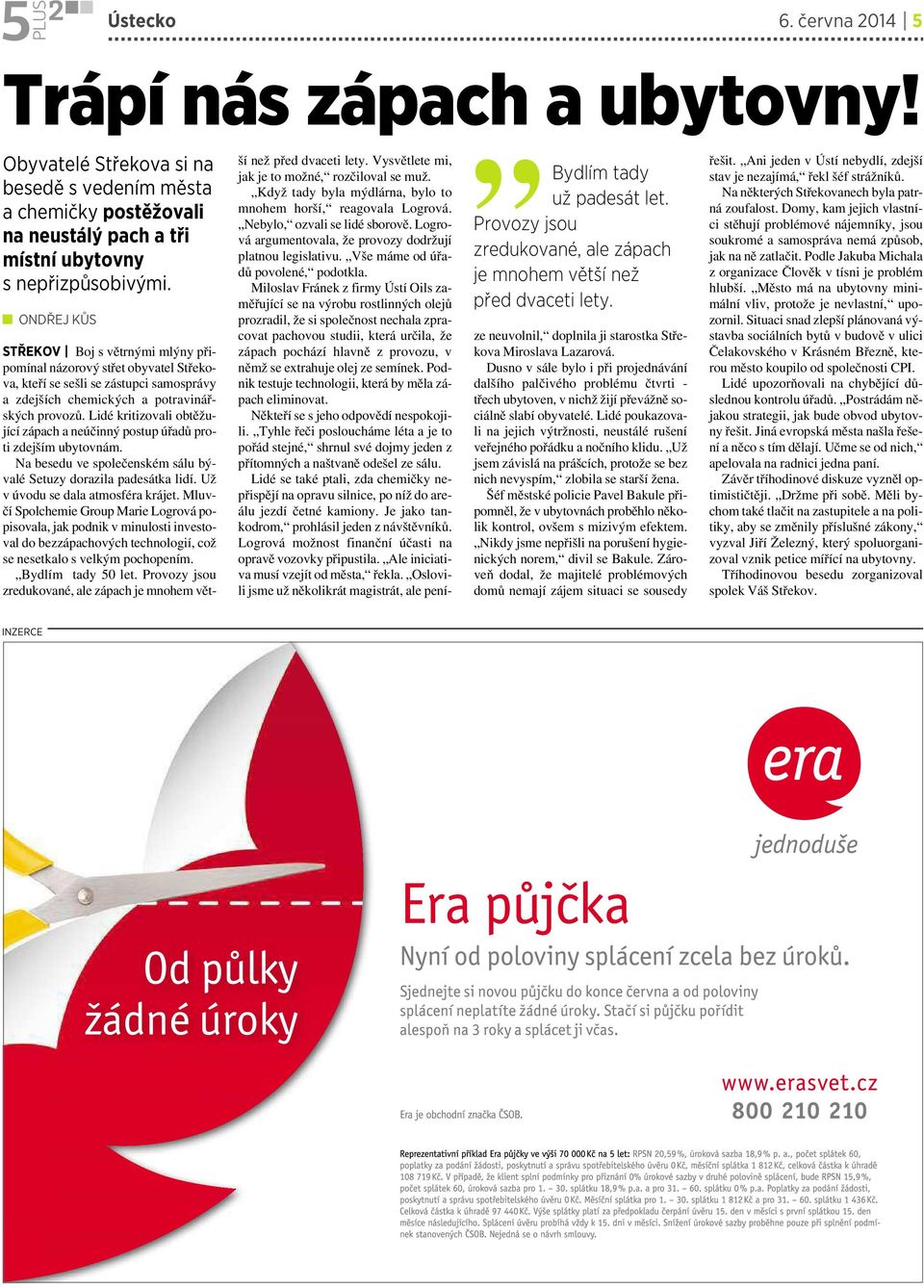 STŘEKOV Boj světrnými mlýny připomínalnázorový střet obyvatel Střekova, kteří se sešli se zástupci samosprávy a zdejších chemických a potravinářských provozů.