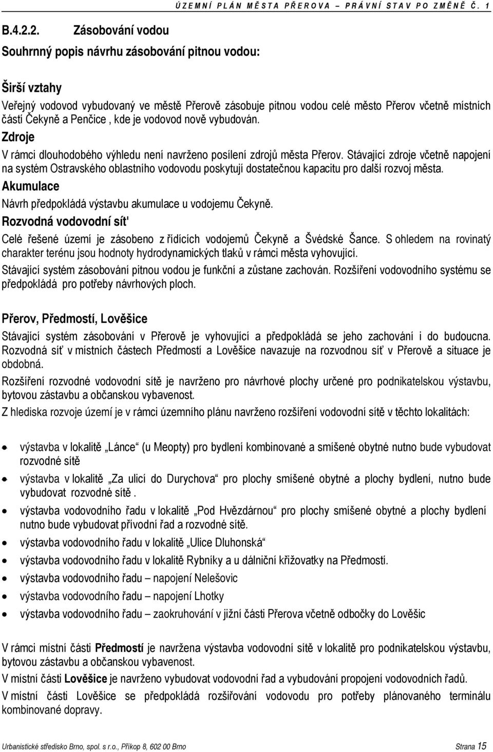 Zdroje V rámci dlouhodobého výhledu není navrženo posílení zdrojů města Přerov.