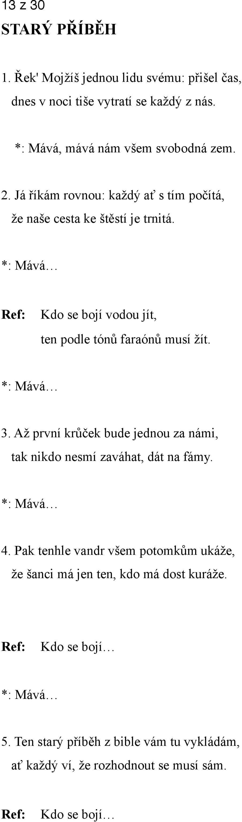 *: Mává Ref: Kdo se bojí vodou jít, *: Mává ten podle tónů faraónů musí žít. 3.