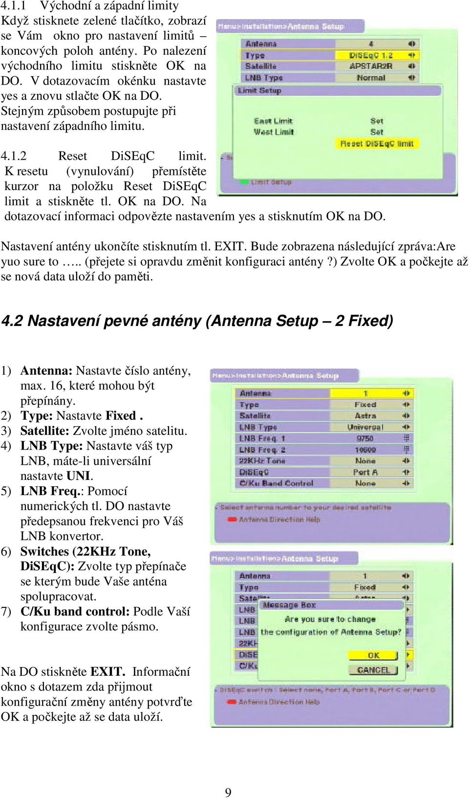 K resetu (vynulování) přemístěte kurzor na položku Reset DiSEqC limit a stiskněte tl. OK na DO. Na dotazovací informaci odpovězte nastavením yes a stisknutím OK na DO.
