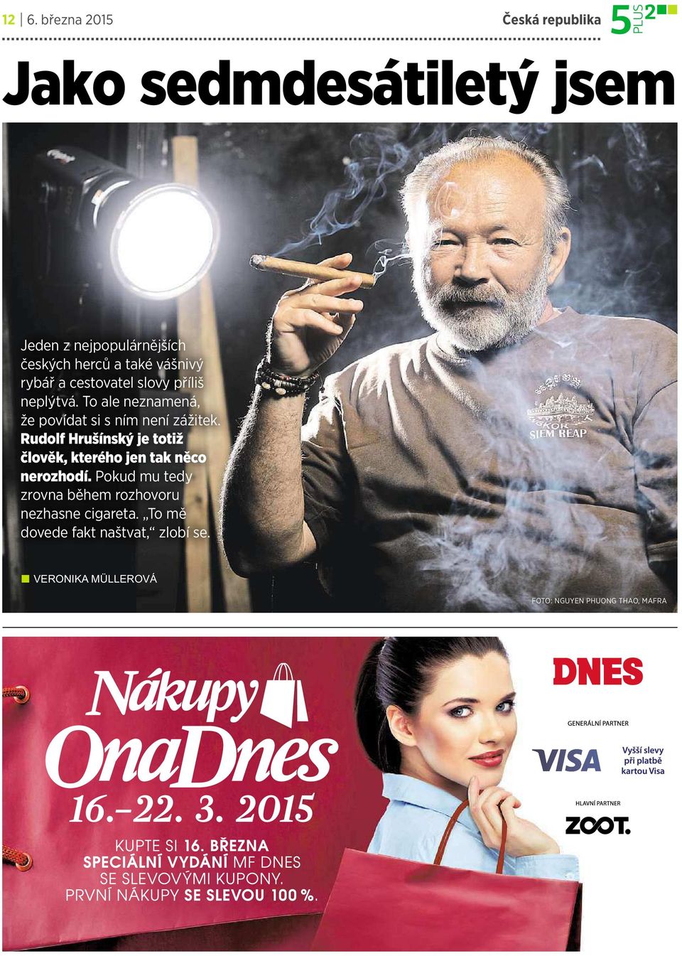 Rudolf Hrušínskýjetotiž člověk, kterého jen takněco nerozhodí.