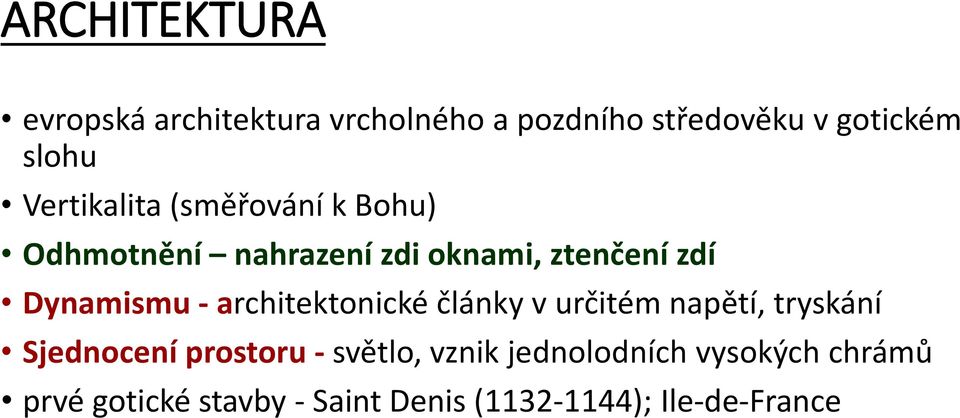 - architektonické články v určitém napětí, tryskání Sjednocení prostoru - světlo, vznik