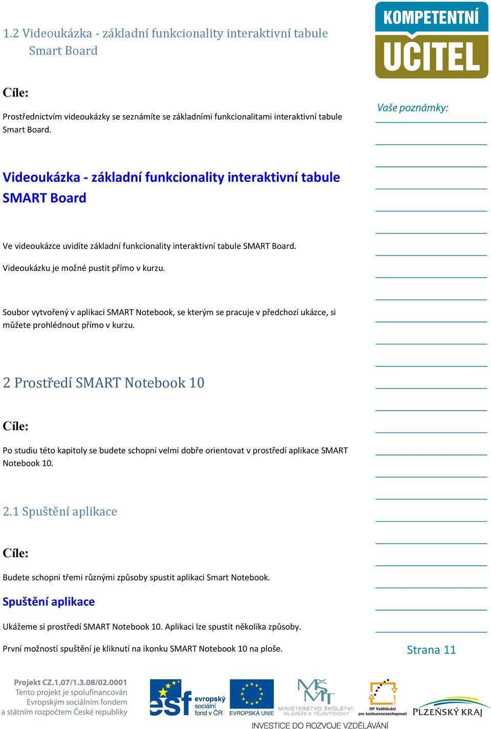 Soubor vytvořený v aplikaci SMART Notebook, se kterým se pracuje v předchozí ukázce, si můžete prohlédnout přímo v kurzu.