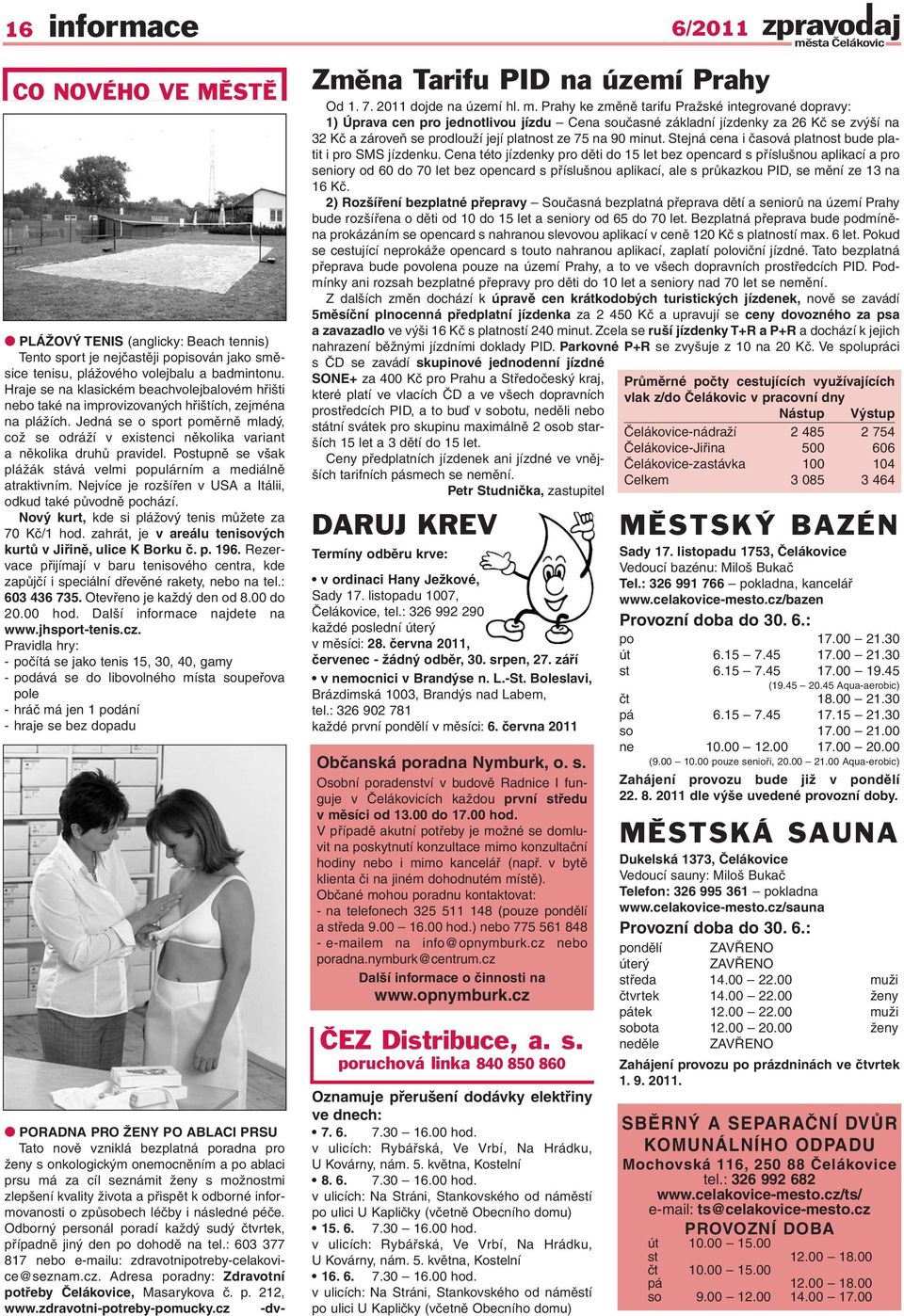 Jedná se o sport poměrně mladý, což se odráží v existenci několika variant a několika druhů pravidel. Postupně se však plážák stává velmi populárním a mediálně atraktivním.