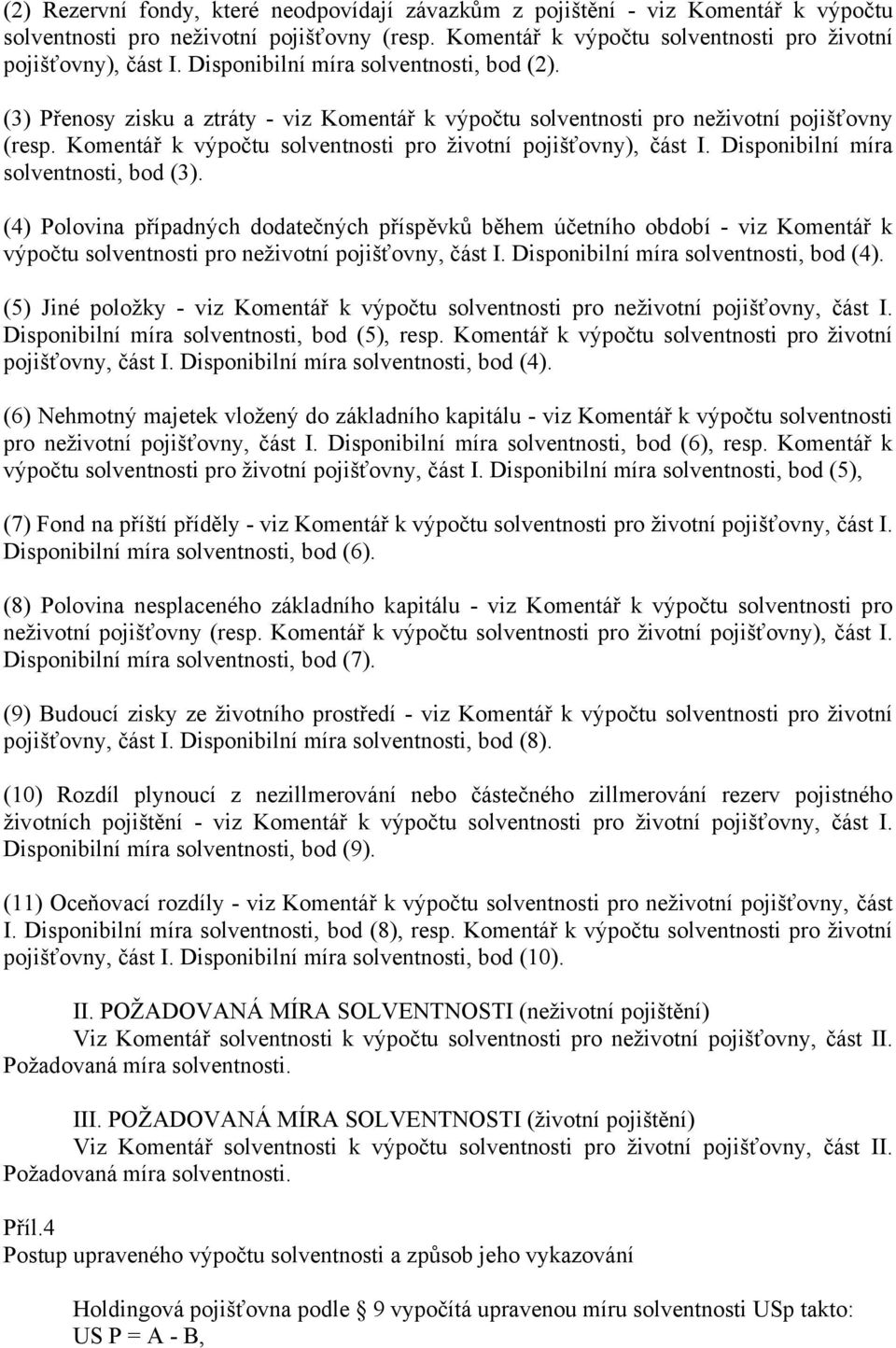 Komentář k výpočtu solventnosti pro životní pojišťovny), část I. Disponibilní míra solventnosti, bod (3).