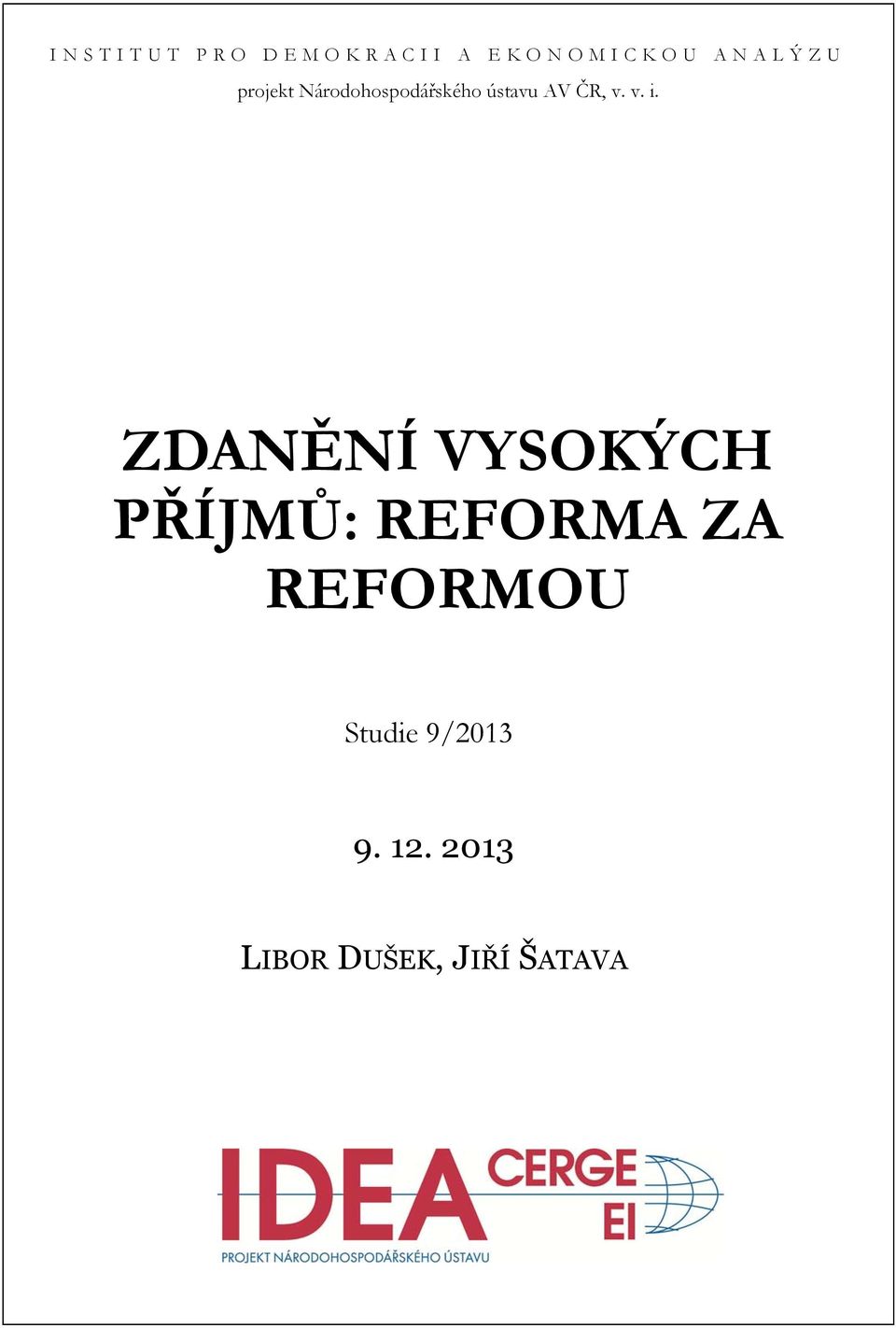 ZDANĚNÍ VYSOKÝCH PŘÍJMŮ: REFORMA ZA REFORMOU