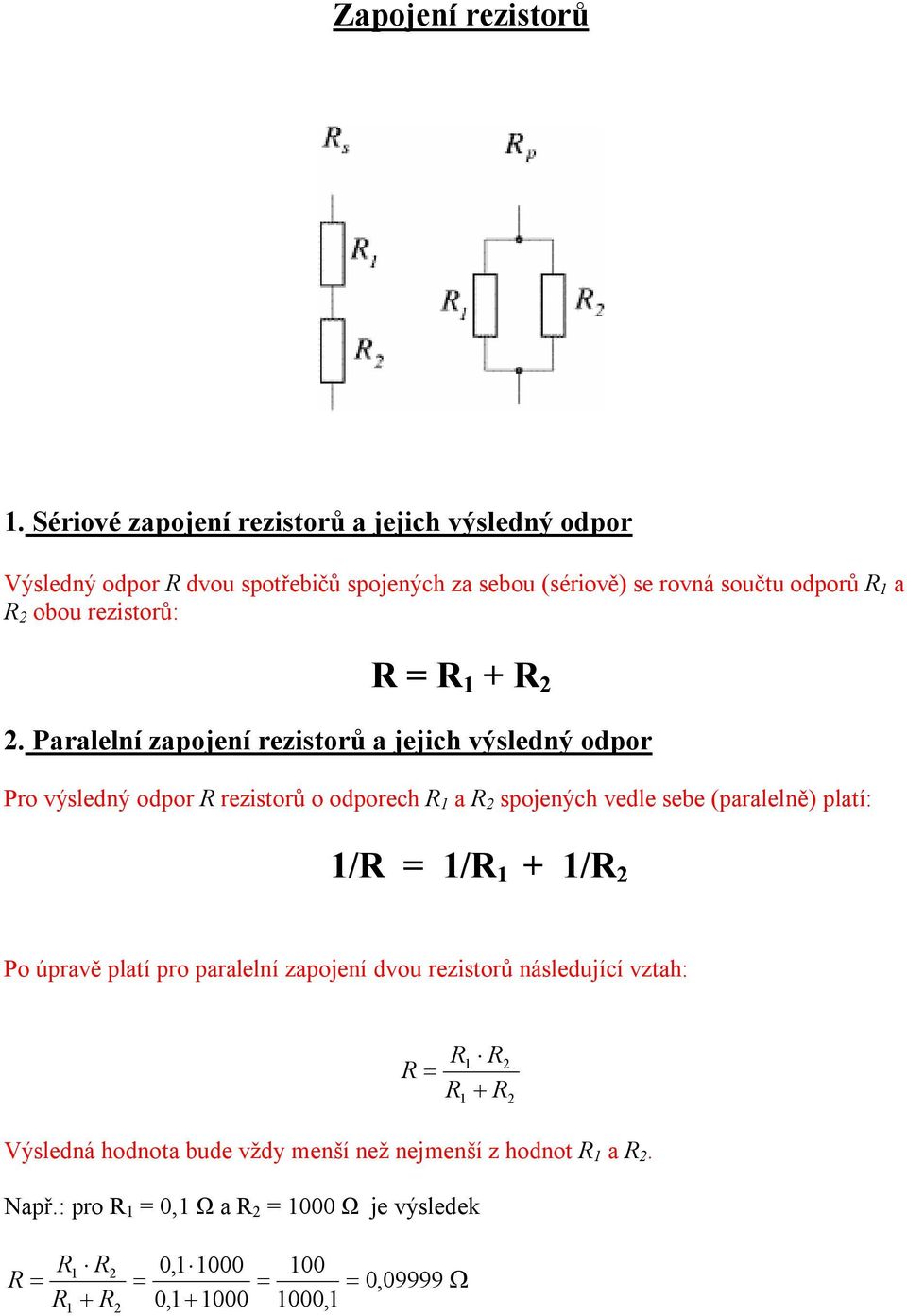 rezistorů: R = R 1 + R 2 2.