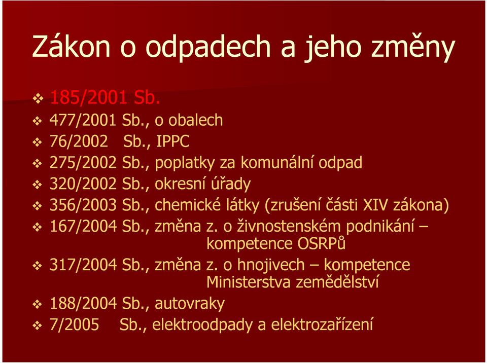 , chemické látky (zrušení části XIV zákona) 167/2004 Sb., změna z.