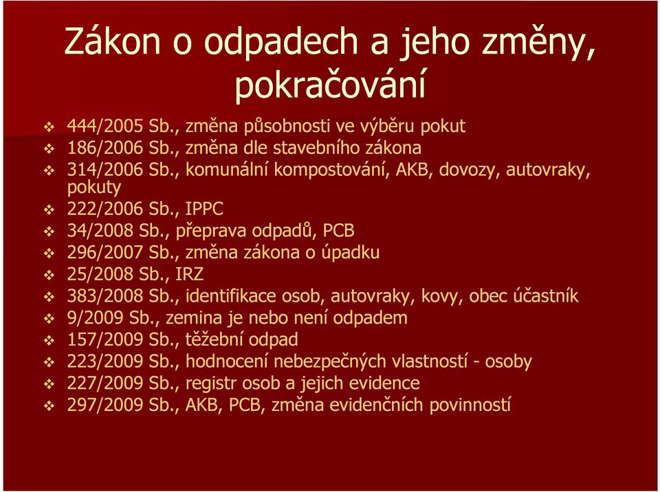 , změna zákona o úpadku 25/2008 Sb., IRZ 383/2008 Sb., identifikace osob, autovraky, kovy, obec účastník 9/2009 Sb.