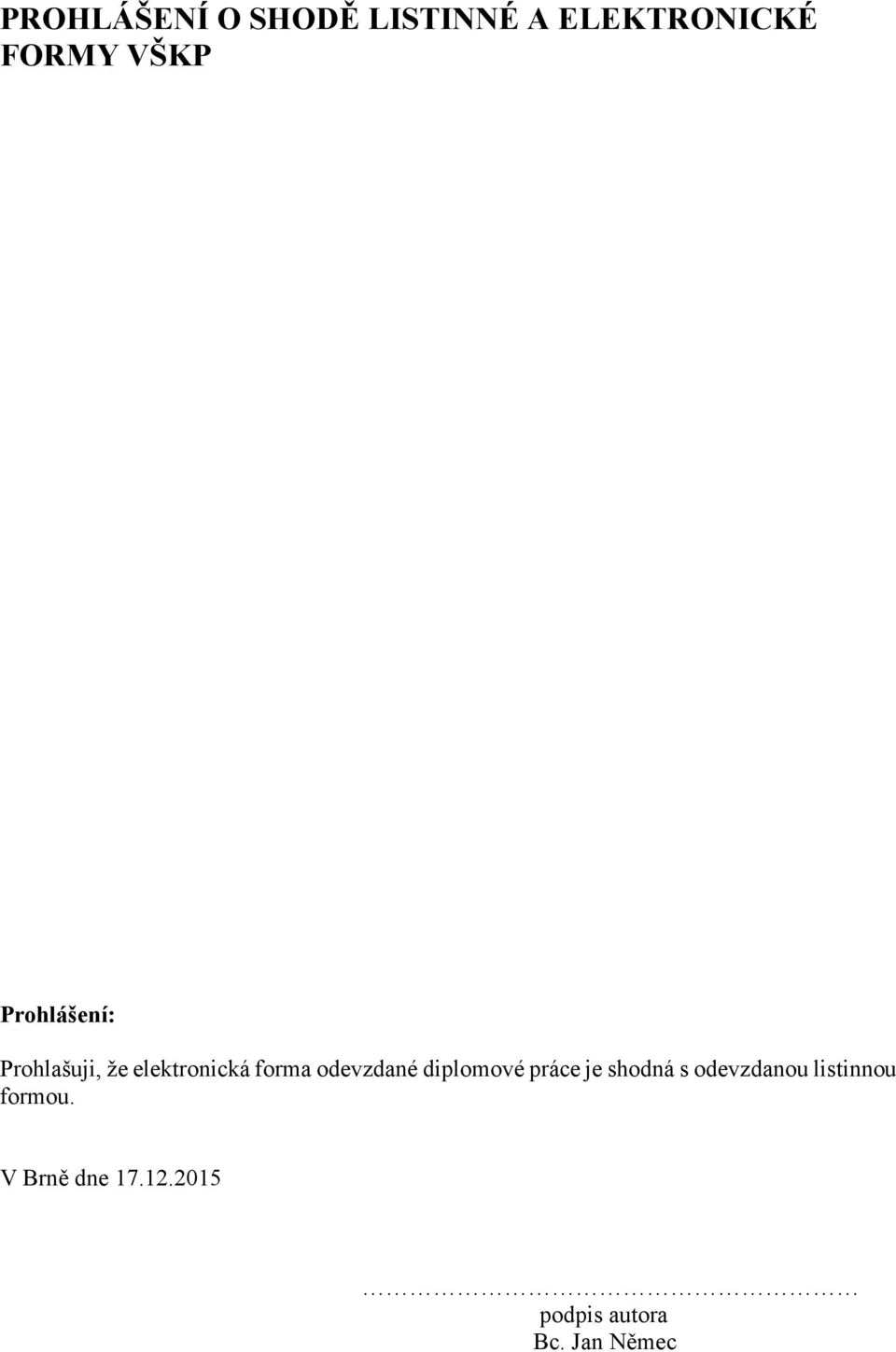 odevzdané diplomové práce je shodná s odevzdanou