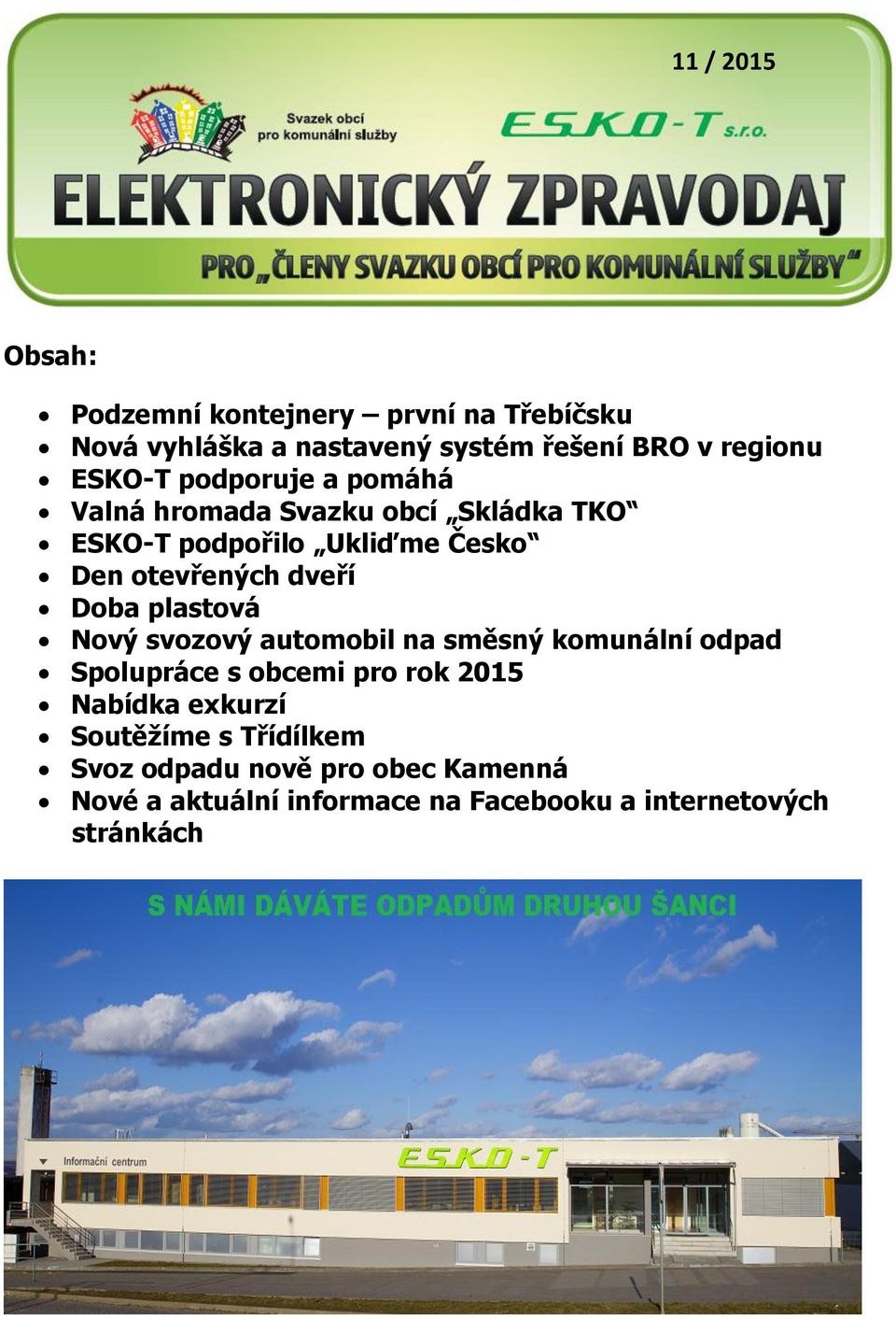 dveří Doba plastová Nový svozový automobil na směsný komunální odpad Spolupráce s obcemi pro rok 2015 Nabídka