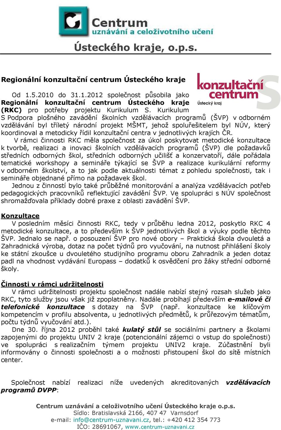 konzultační centra v jednotlivých krajích ČR.