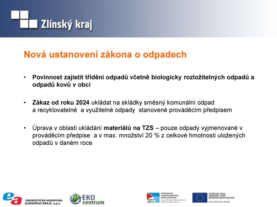 recyklovatelné a využitelné odpady stanovené prováděcím předpisem Úprava v oblasti ukládání materiálů na