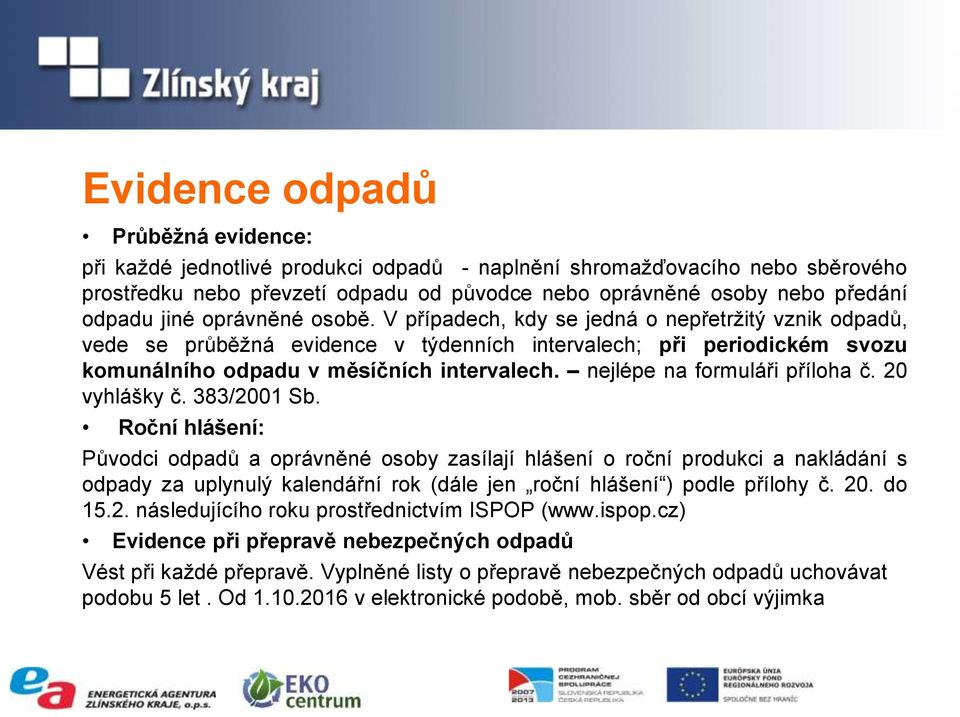 nejlépe na formuláři příloha č. 20 vyhlášky č. 383/2001 Sb.