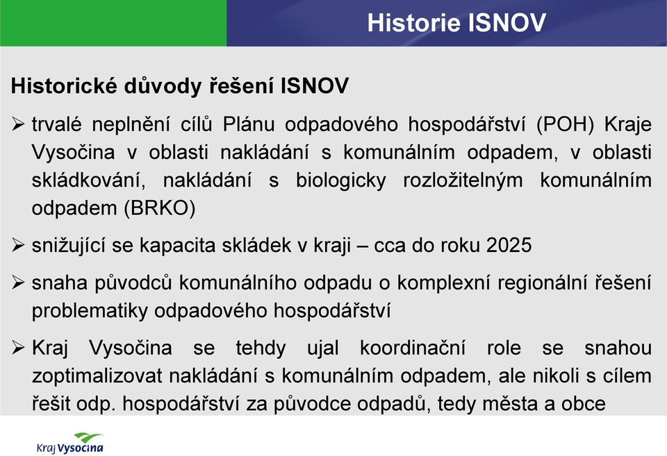 cca do roku 2025 snaha původců komunálního odpadu o komplexní regionální řešení problematiky odpadového hospodářství Kraj Vysočina se tehdy ujal