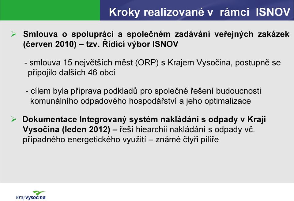 příprava podkladů pro společné řešení budoucnosti komunálního odpadového hospodářství a jeho optimalizace Dokumentace