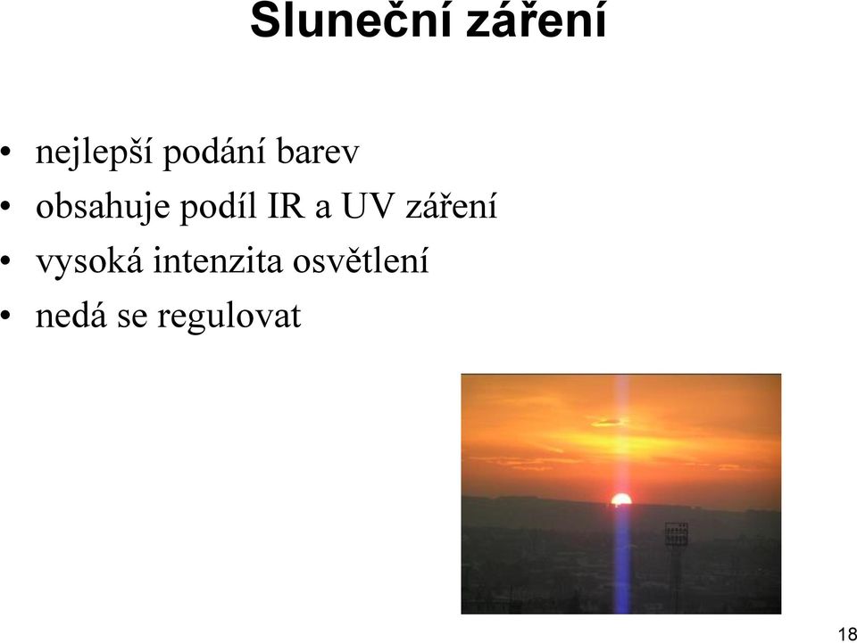 IR a UV záření vysoká