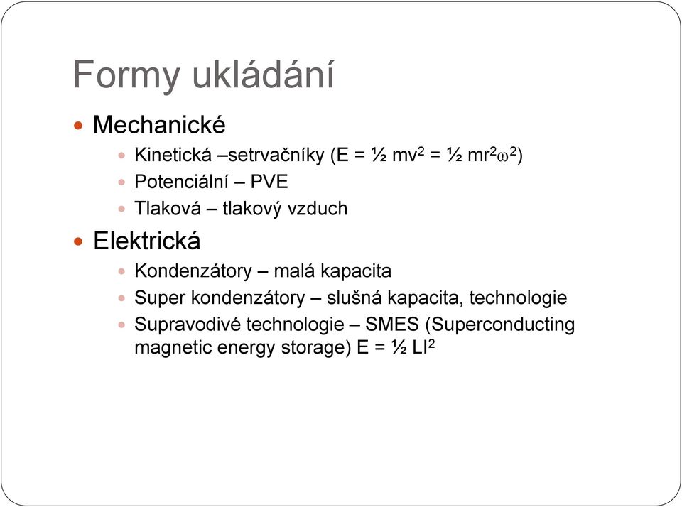 malá kapacita Super kondenzátory slušná kapacita, technologie