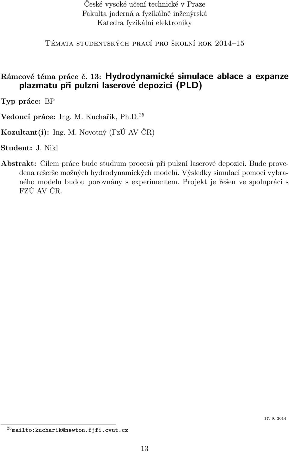 Kuchařík, Ph.D. 25 Kozultant(i): Ing. M. Novotný (FzÚ AV ČR) Student: J.