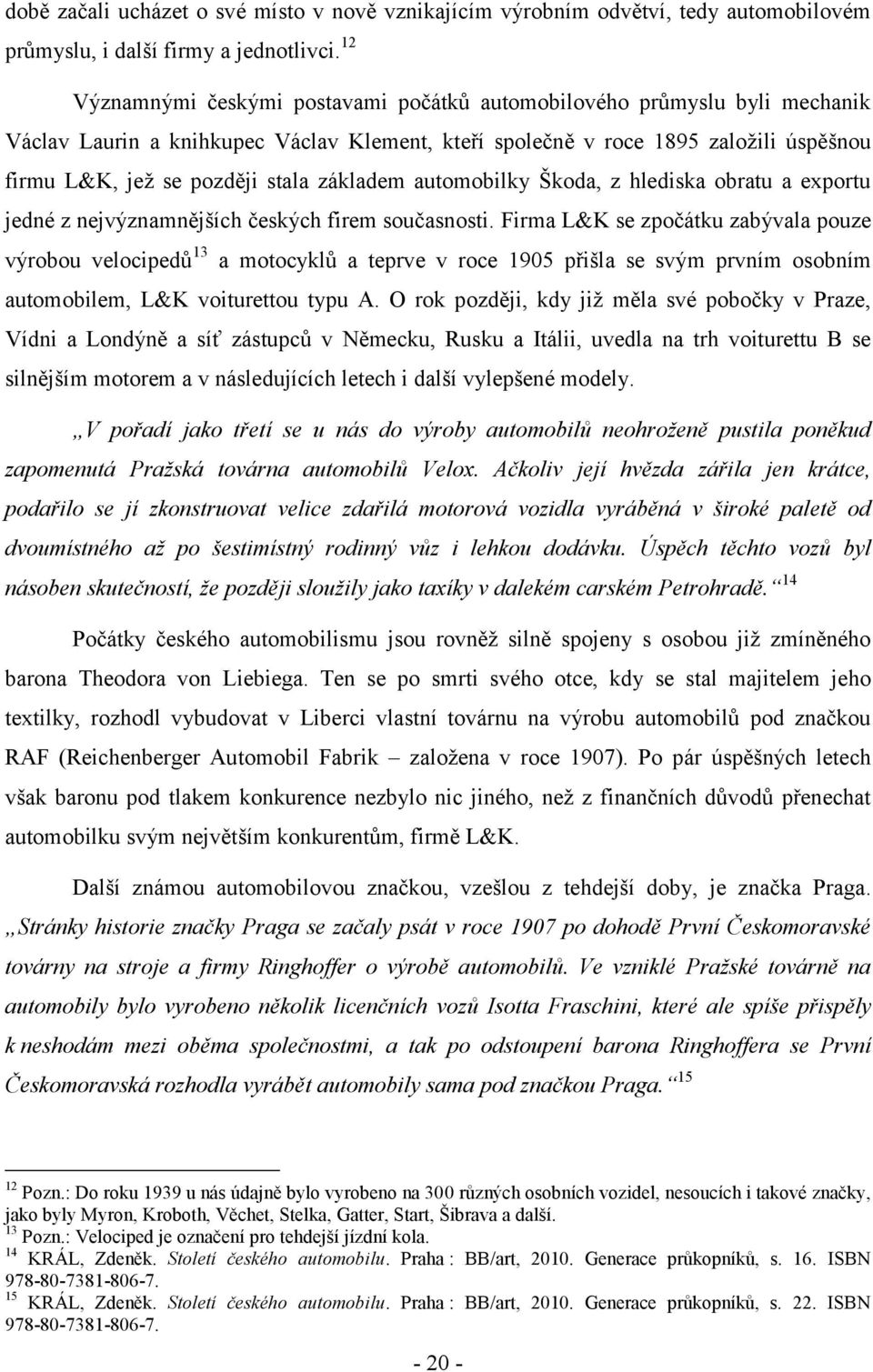 auomobilky Škoda, z hlediska obrau a exporu jedné z nejvýznamnějších českých firem současnosi.