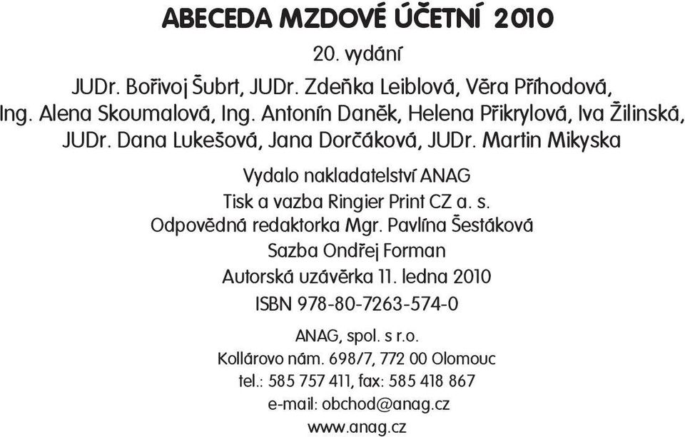 Martin Mikyska Vydalo nakladatelství ANAG Tisk a vazba Ringier Print CZ a. s. Odpovìdná redaktorka Mgr.