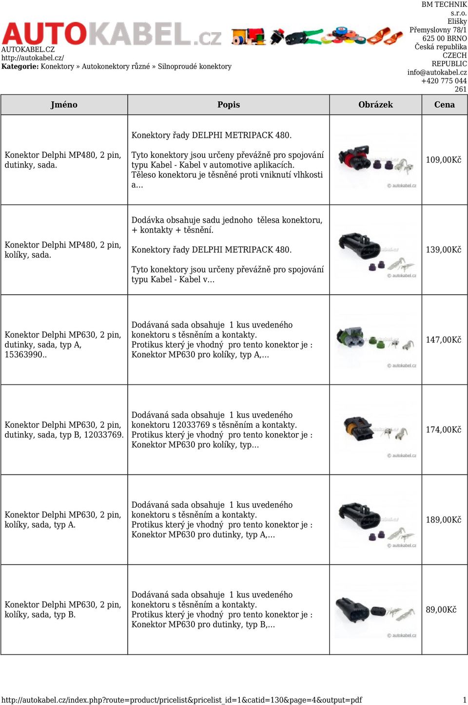 Těleso konektoru je těsněné proti vniknutí vlhkosti a 109,00Kč Konektor Delphi MP480, 2 pin, kolíky, sada. Dodávka obsahuje sadu jednoho tělesa konektoru, + kontakty + těsnění.