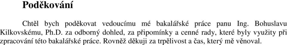 za odborný dohled, za připomínky a cenné rady, které byly