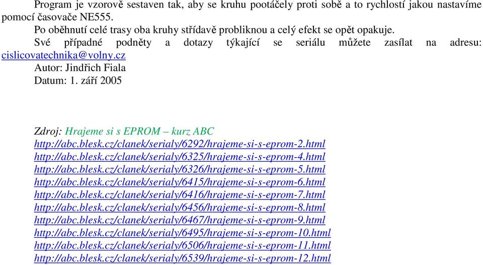 html http://abc.blesk.cz/clanek/serialy/6325/hrajeme-si-s-eprom-4.html http://abc.blesk.cz/clanek/serialy/6326/hrajeme-si-s-eprom-5.html http://abc.blesk.cz/clanek/serialy/6415/hrajeme-si-s-eprom-6.