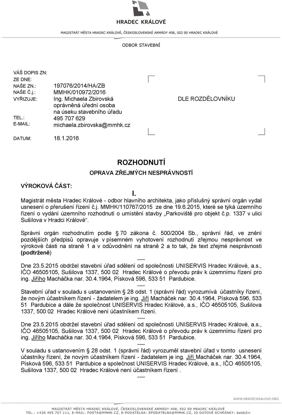 usnesení o přerušení řízení č.j. MMHK/110767/2015 ze dne 19.6.2015, které se týká územního řízení o vydání územního rozhodnutí o umístění stavby Parkoviště pro objekt č.p. 1337 v ulici Sušilova v Hradci Králové.