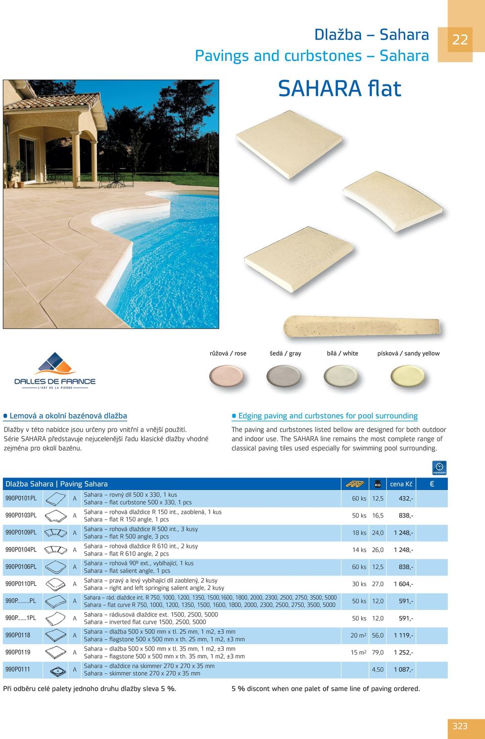 The SHR line remains the most complete range of classical paving tiles used especially for swimming pool surrounding.