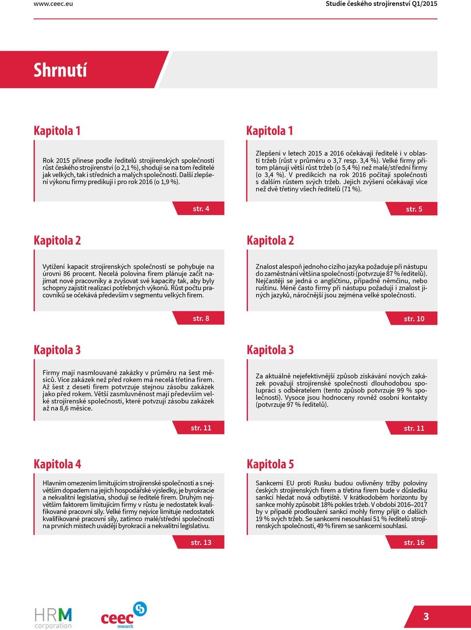 i středních a malých společností. Další zlepšení výkonu firmy predikují i pro rok 2016 (o 1,9 %). str.
