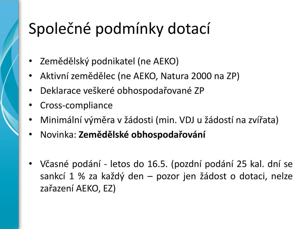 VDJ u žádostí na zvířata) Novinka: Zemědělské obhospodařování Včasné podání - letos do 16.5.