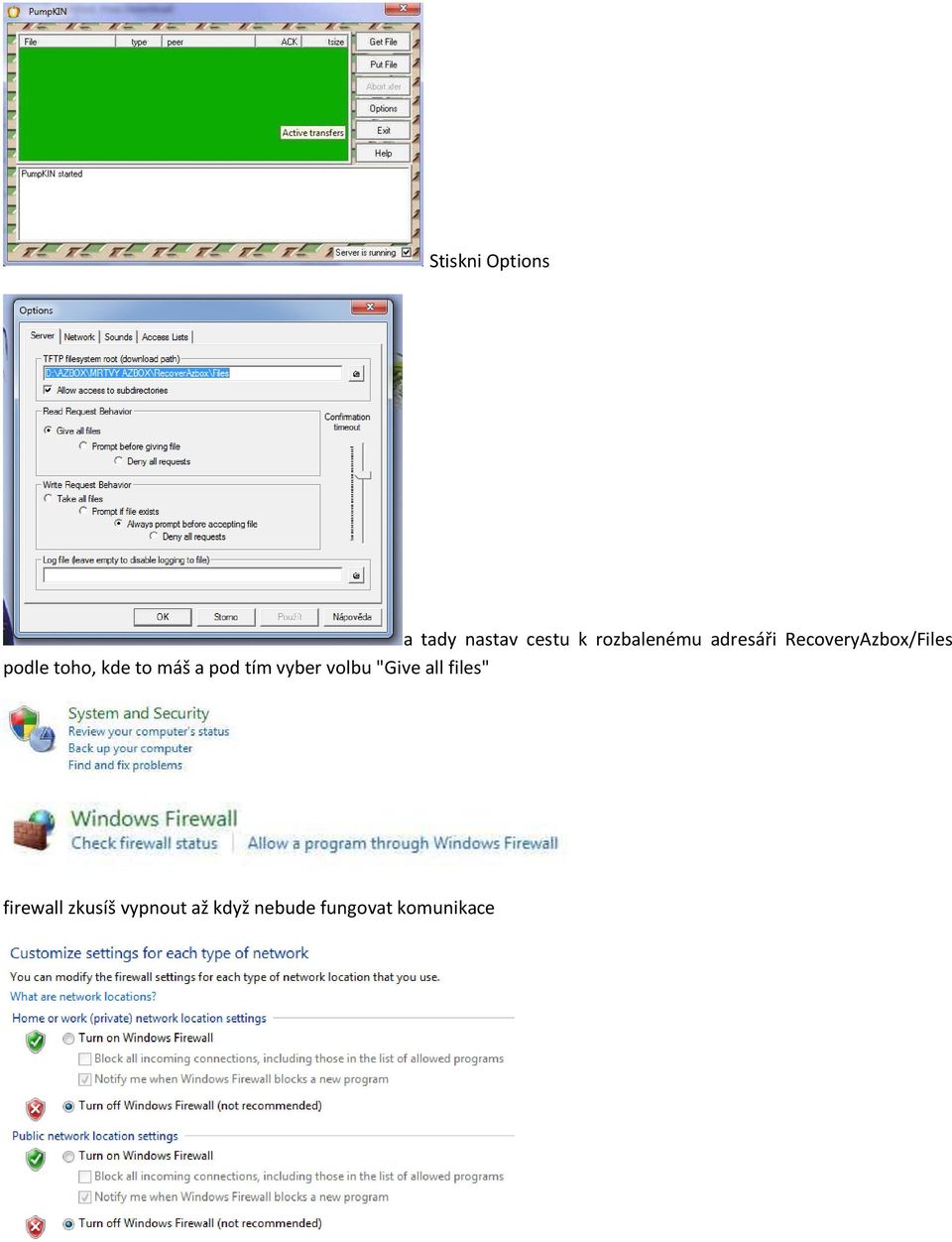 máš a pod tím vyber volbu "Give all files"